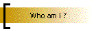 Who am I ?
