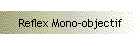 Reflex Mono-objectif